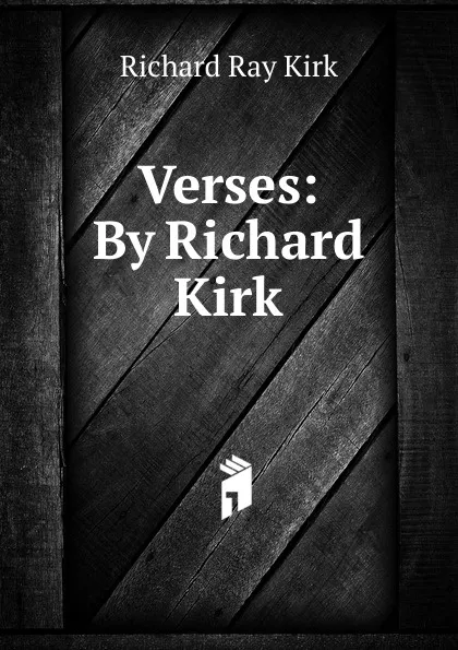 Обложка книги Verses: By Richard Kirk, Richard Ray Kirk