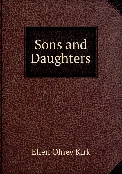 Обложка книги Sons and Daughters, Kirk Ellen Olney