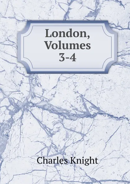 Обложка книги London, Volumes 3-4, Knight Charles