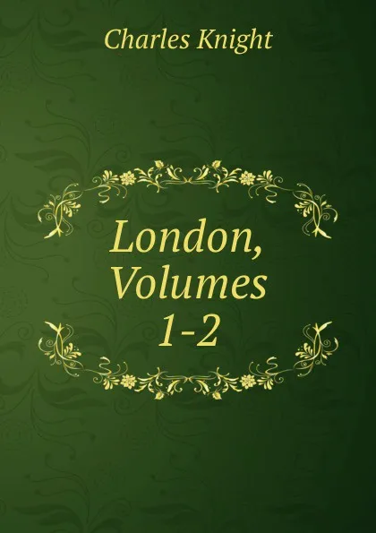 Обложка книги London, Volumes 1-2, Knight Charles