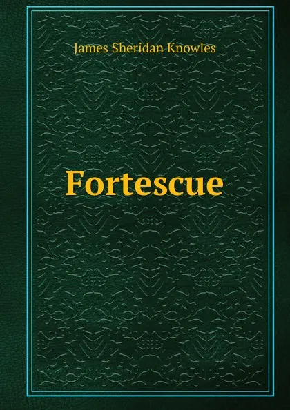 Обложка книги Fortescue, Knowles James Sheridan