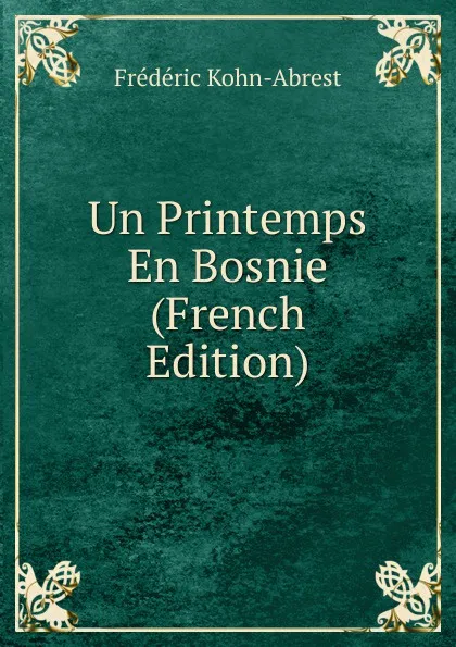 Обложка книги Un Printemps En Bosnie (French Edition), Frédéric Kohn-Abrest