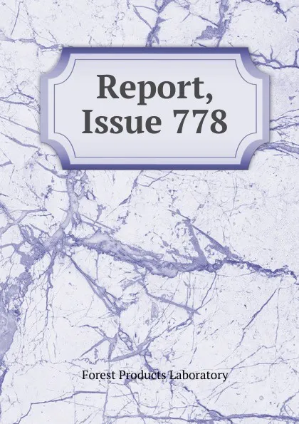 Обложка книги Report, Issue 778, Forest Products Laboratory