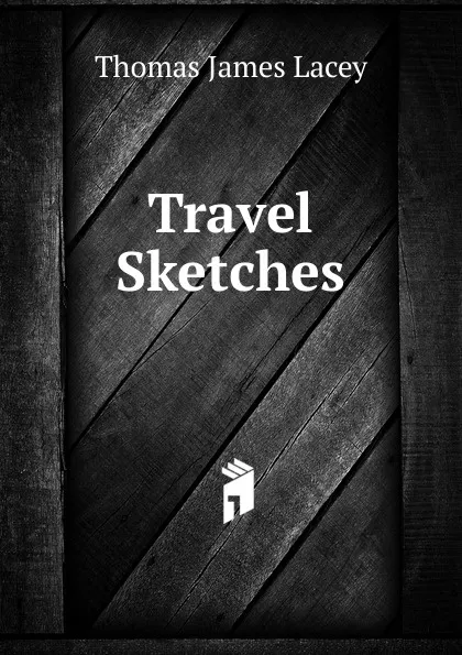 Обложка книги Travel Sketches, Thomas James Lacey
