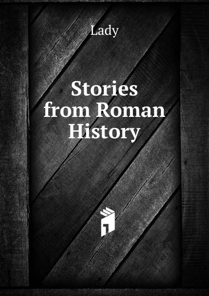 Обложка книги Stories from Roman History, Lady