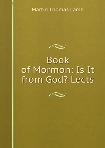 Обложка книги Book of Mormon: Is It from God. Lects, Martin Thomas Lamb