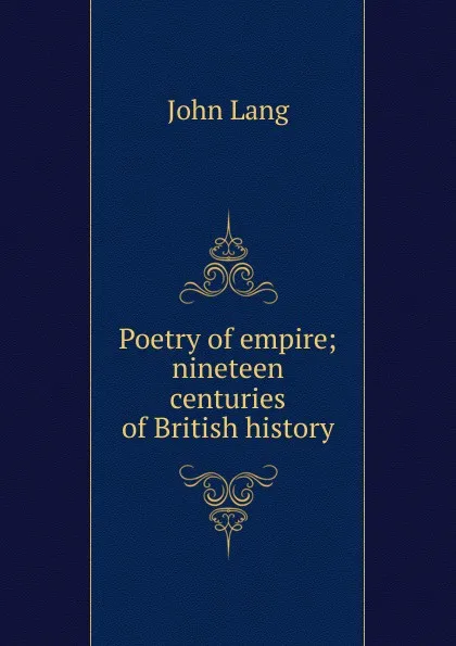 Обложка книги Poetry of empire; nineteen centuries of British history, John Lang