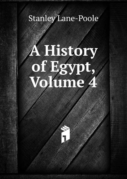 Обложка книги A History of Egypt, Volume 4, Stanley Lane-Poole