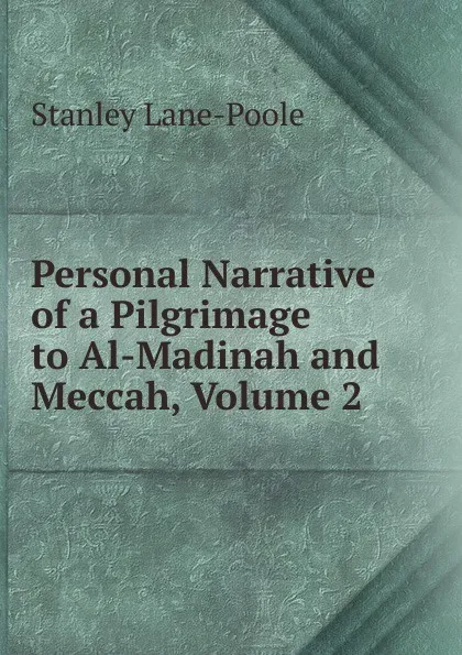 Обложка книги Personal Narrative of a Pilgrimage to Al-Madinah and Meccah, Volume 2, Stanley Lane-Poole