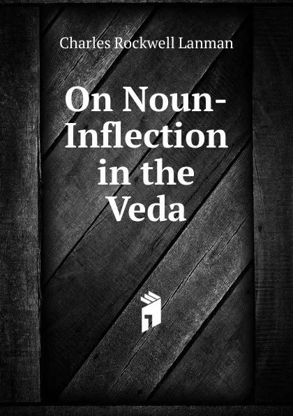 Обложка книги On Noun-Inflection in the Veda, Charles Rockwell Lanman