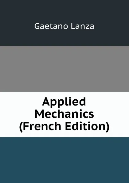 Обложка книги Applied Mechanics (French Edition), Gaetano Lanza