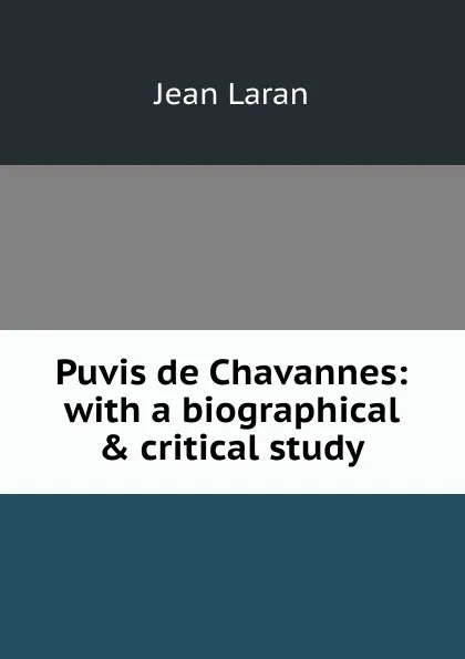 Обложка книги Puvis de Chavannes: with a biographical . critical study, Jean Laran