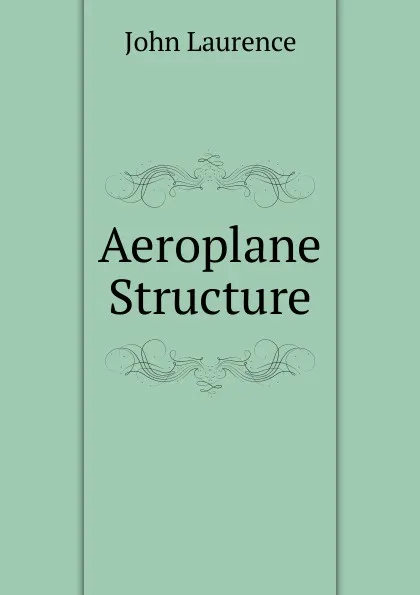 Обложка книги Aeroplane Structure, John Laurence