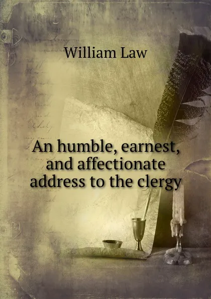 Обложка книги An humble, earnest, and affectionate address to the clergy, William Law