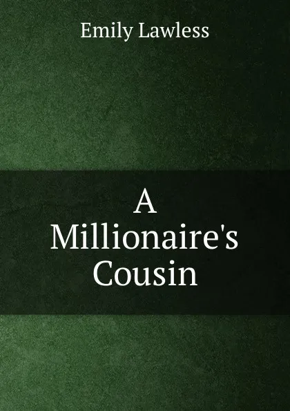 Обложка книги A Millionaire.s Cousin, Emily Lawless