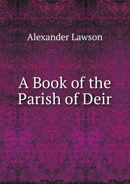 Обложка книги A Book of the Parish of Deir, Alexander Lawson