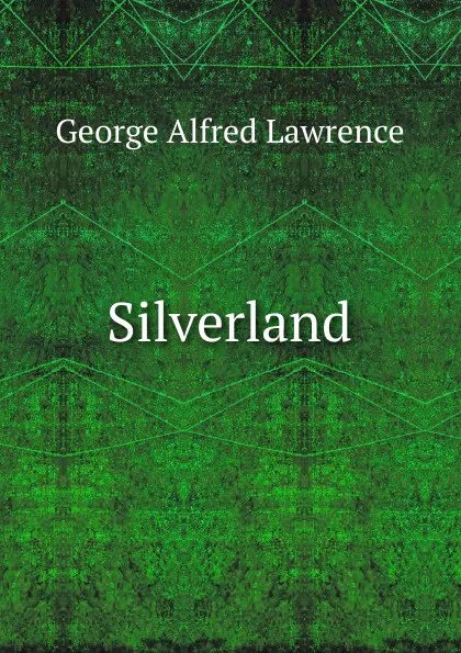 Обложка книги Silverland, George Alfred Lawrence