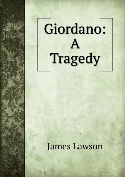 Обложка книги Giordano: A Tragedy, James Lawson