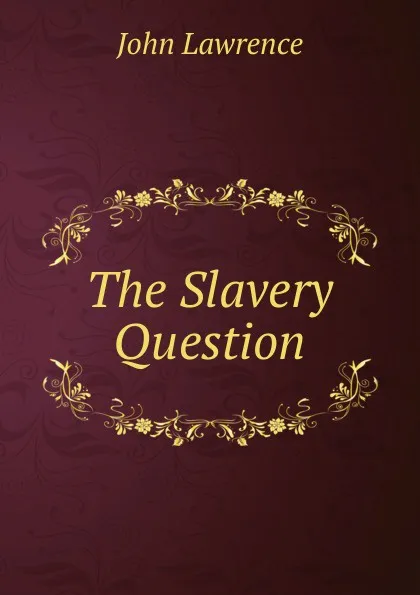 Обложка книги The Slavery Question, John Lawrence