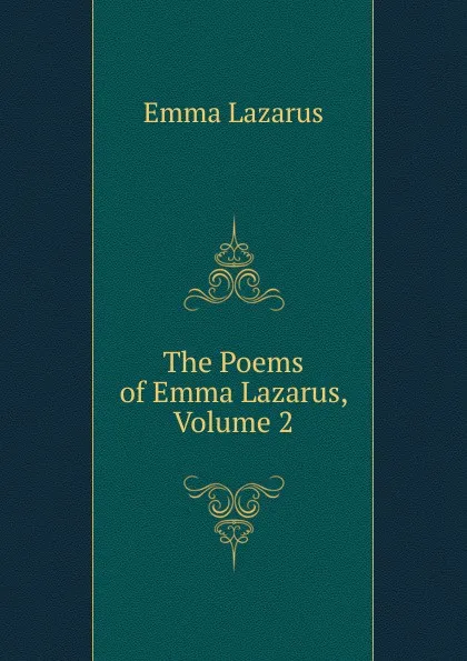 Обложка книги The Poems of Emma Lazarus, Volume 2, Emma Lazarus