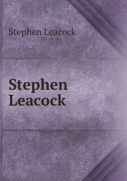 Обложка книги Stephen Leacock, Stephen Leacock