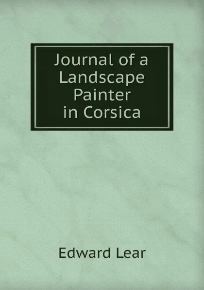 Обложка книги Journal of a Landscape Painter in Corsica, Edward Lear