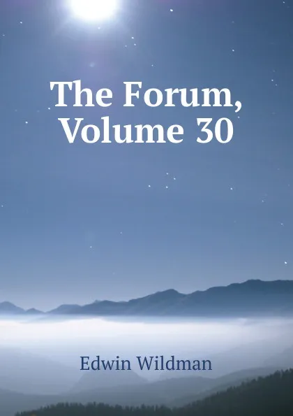 Обложка книги The Forum, Volume 30, Edwin Wildman