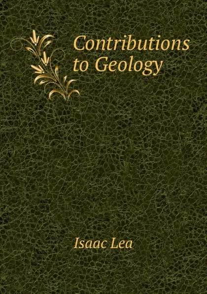 Обложка книги Contributions to Geology, Isaac Lea