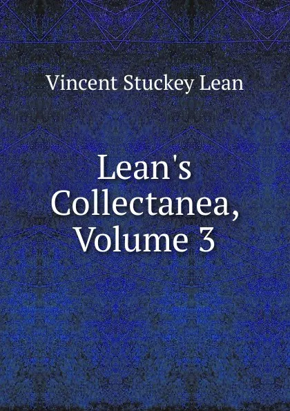 Обложка книги Lean.s Collectanea, Volume 3, Vincent Stuckey Lean