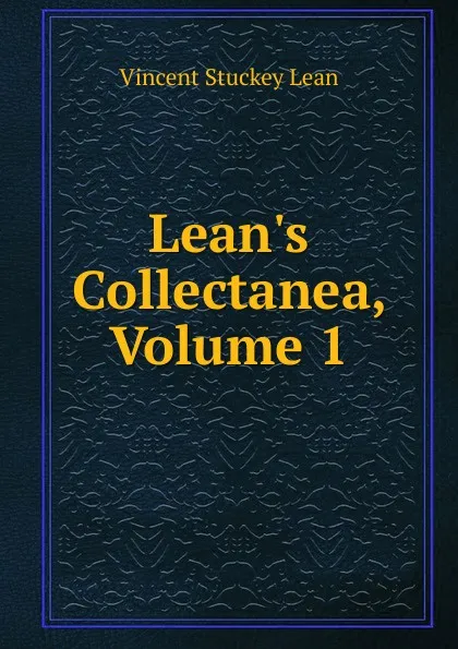 Обложка книги Lean.s Collectanea, Volume 1, Vincent Stuckey Lean