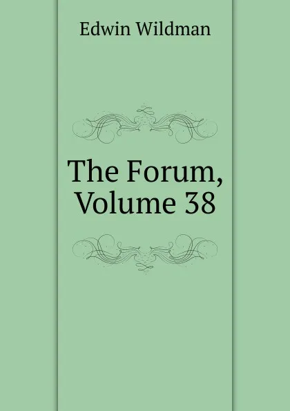 Обложка книги The Forum, Volume 38, Edwin Wildman