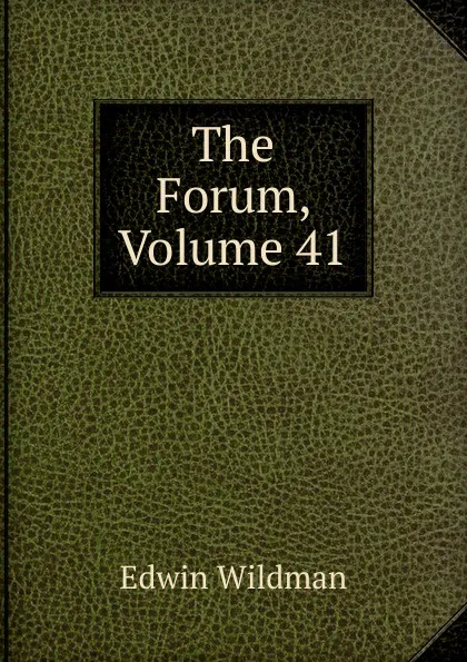 Обложка книги The Forum, Volume 41, Edwin Wildman