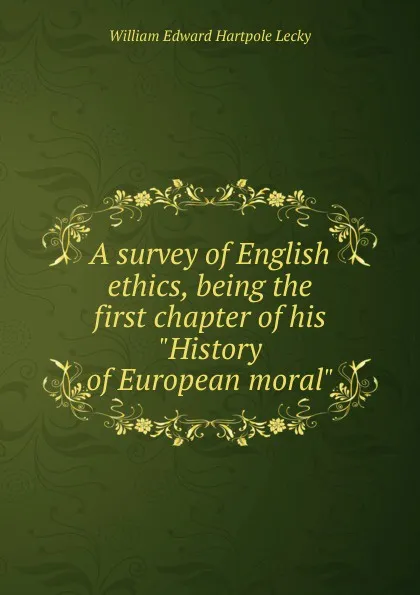 Обложка книги A survey of English ethics, being the first chapter of his 