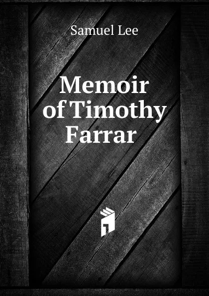 Обложка книги Memoir of Timothy Farrar ., Samuel Lee