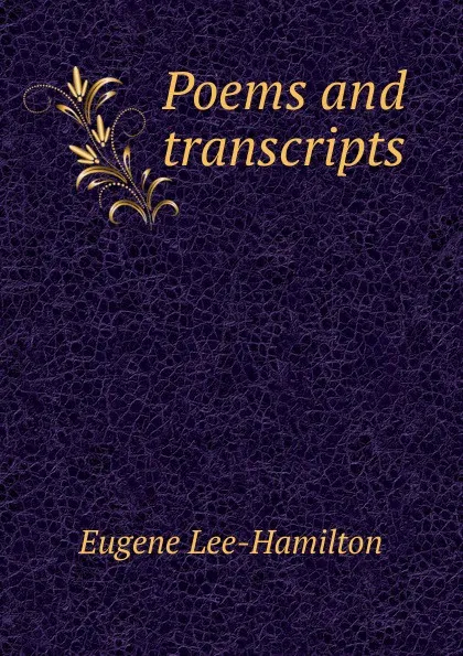 Обложка книги Poems and transcripts, Eugene Lee-Hamilton