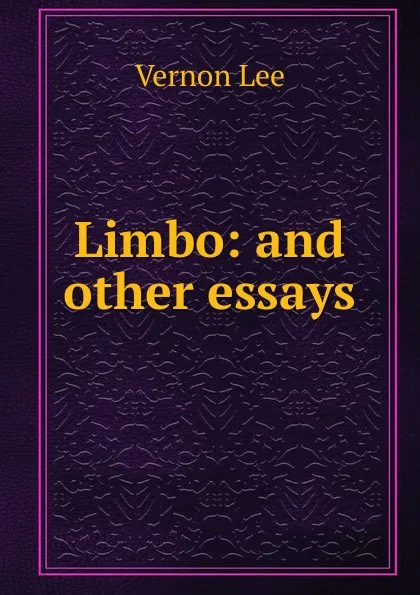 Обложка книги Limbo: and other essays, Vernon Lee