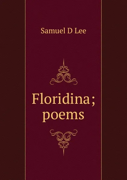 Обложка книги Floridina; poems, Samuel D Lee