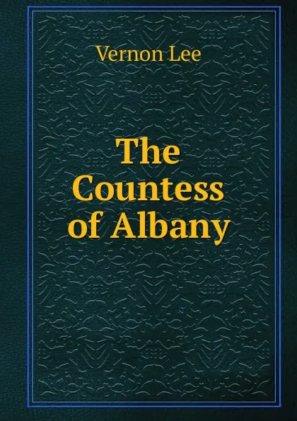 Обложка книги The Countess of Albany, Vernon Lee