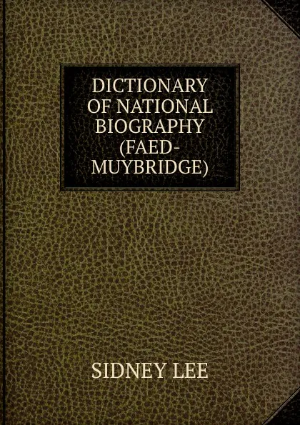 Обложка книги DICTIONARY OF NATIONAL BIOGRAPHY(FAED-MUYBRIDGE), Sidney Lee