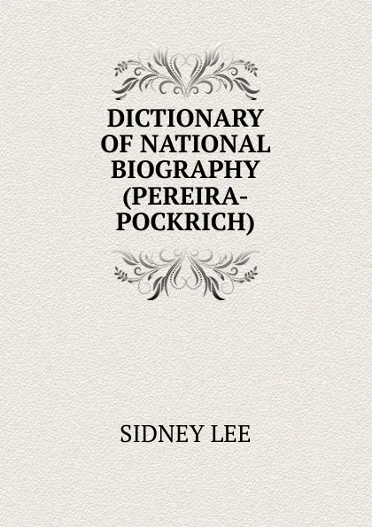 Обложка книги DICTIONARY OF NATIONAL BIOGRAPHY(PEREIRA-POCKRICH), Sidney Lee