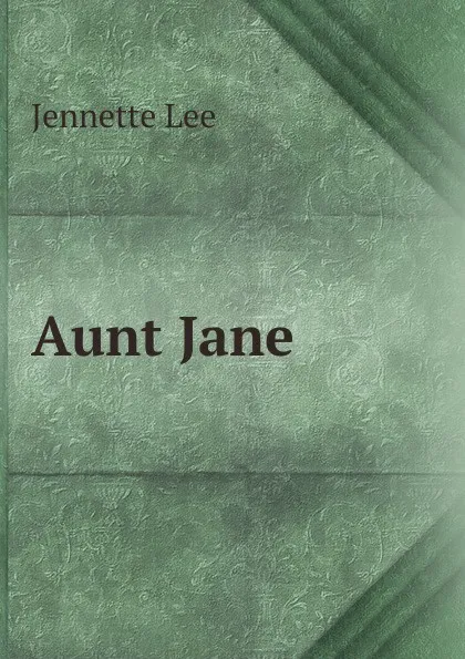 Обложка книги Aunt Jane, Jennette Lee