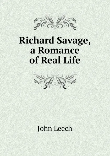 Обложка книги Richard Savage, a Romance of Real Life, John Leech