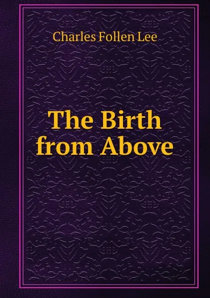 Обложка книги The Birth from Above, Charles Follen Lee