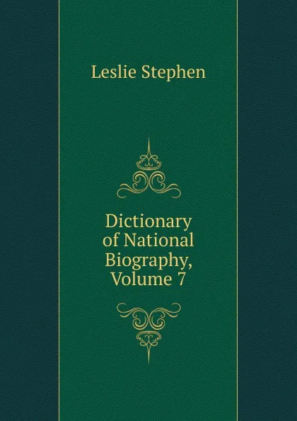 Обложка книги Dictionary of National Biography, Volume 7, Leslie Stephen