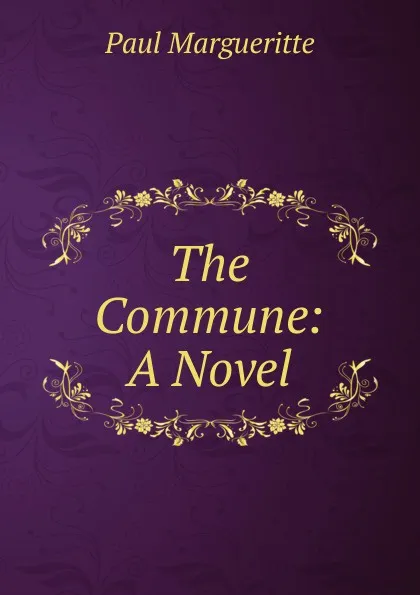 Обложка книги The Commune: A Novel, Paul Margueritte