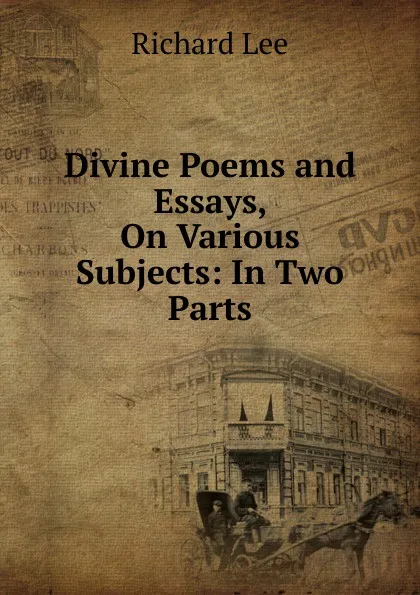 Обложка книги Divine Poems and Essays, On Various Subjects: In Two Parts, Richard Lee