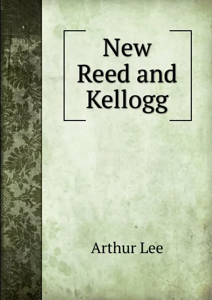 Обложка книги New Reed and Kellogg, Arthur Lee