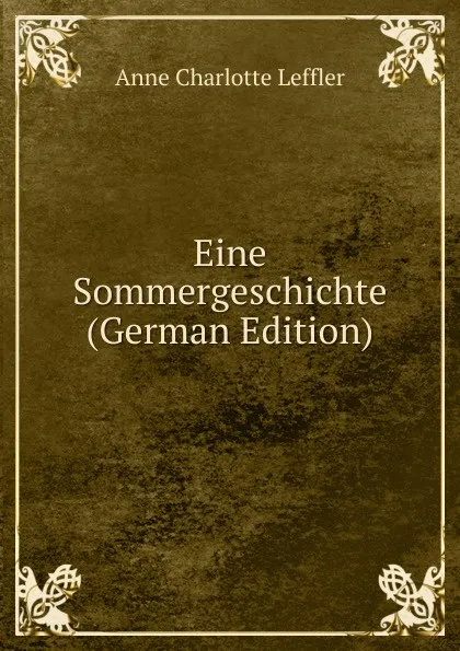 Обложка книги Eine Sommergeschichte (German Edition), Anne Charlotte Leffler