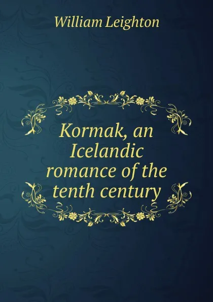 Обложка книги Kormak, an Icelandic romance of the tenth century, William Leighton