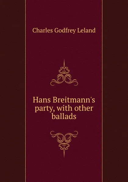 Обложка книги Hans Breitmann.s party, with other ballads, C. G. Leland